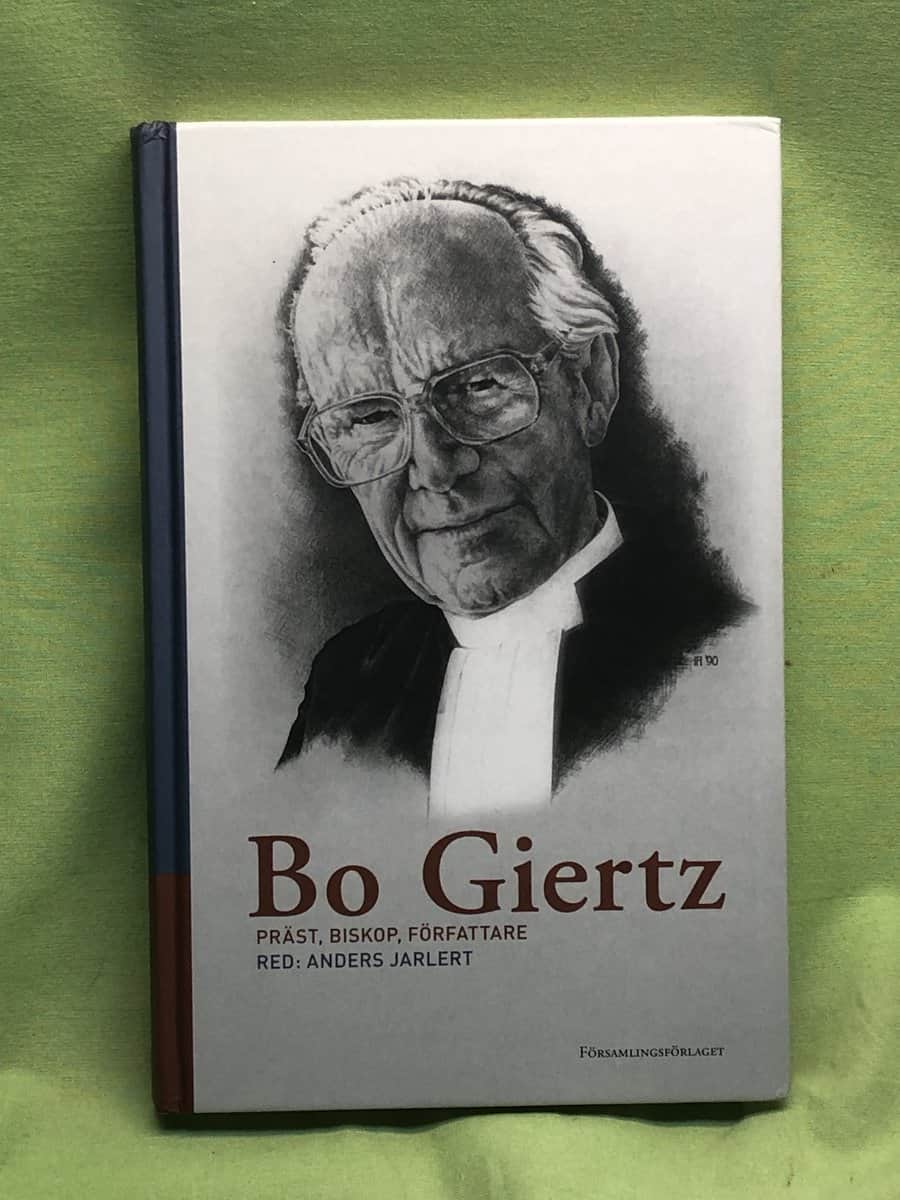 Alexander Gustafsson ; Anders Jarlert ; Hans-Olof Hansson ; Bo Giertz ; Ingrid Selander ; Erik Andrae : Bo Giertz - präst, biskop, författare