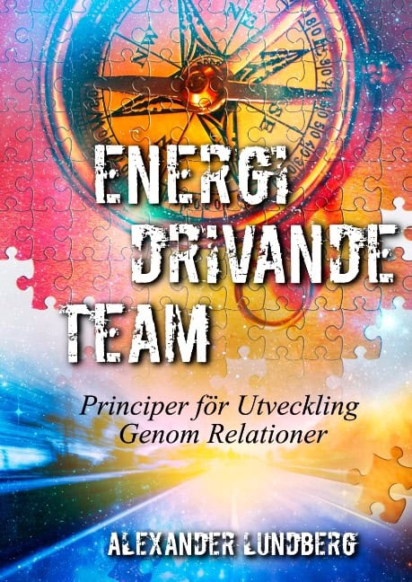 Alexander Lundberg : Energidrivande team : principer för utveckling genom relationer