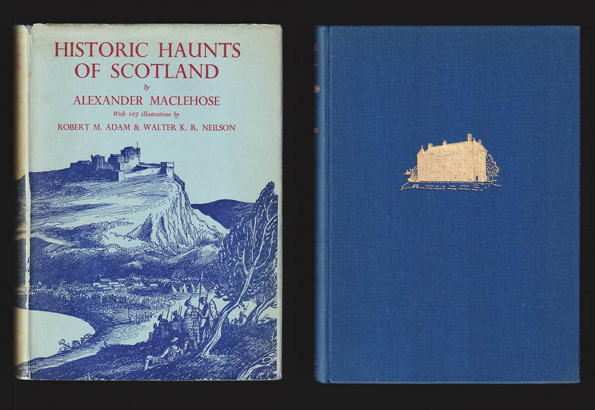 Alexander Maclehose : Historic Haunts of Scotland. Containing a popular account of over seventy places famous in the history of Scotland