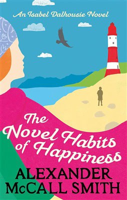 Alexander McCall Smith : The Novel Habits of Happiness