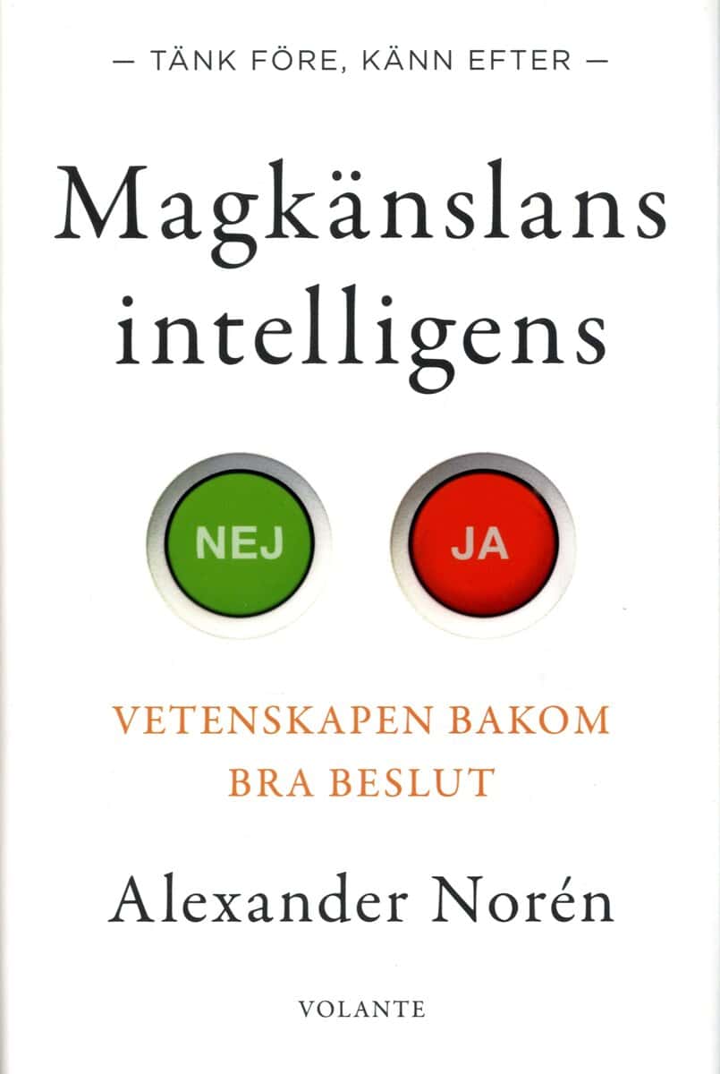 Alexander Norén : Magkänslans intelligens : vetenskapen bakom bra beslut