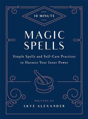 Alexander Skye : 10-Minute Magic Spells