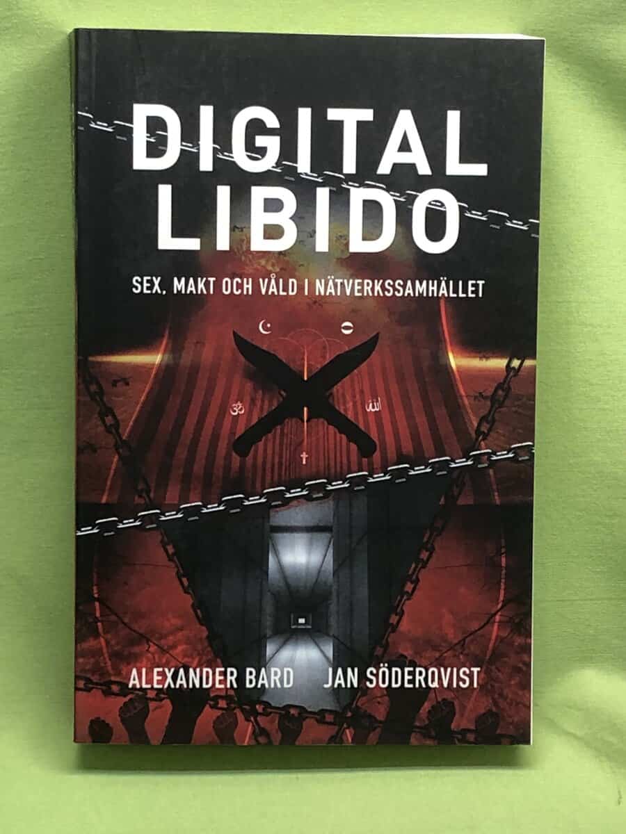Bard, Alexander, Söderqvist, Jan : Digital libido sex, makt och våld i nätverkssamhället