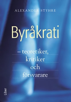 Alexander Styhre : Byråkrati