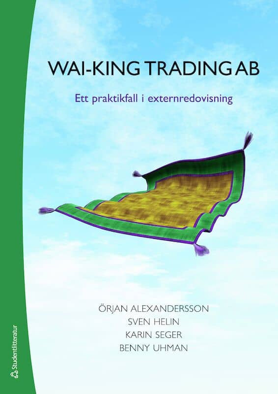 Alexandersson, Örjan ; Helin, Sven ; Seger, Karin ; Uhman, Benny : Wai-King Trading : ett praktikfall i externredovisning