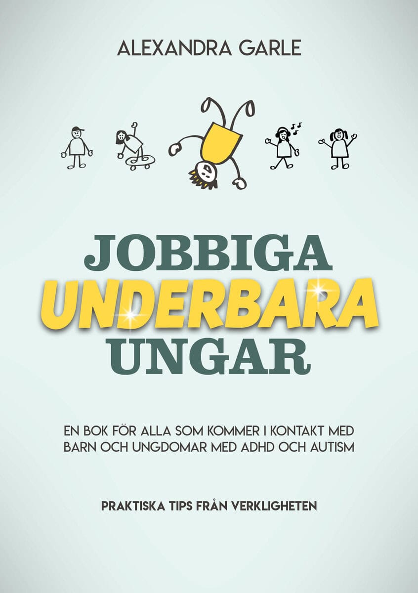 Alexandra Garle : Jobbiga underbara ungar
