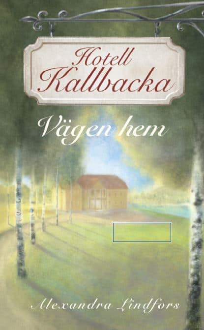 Alexandra Lindfors : Hotell Kallbacka : vägen hem