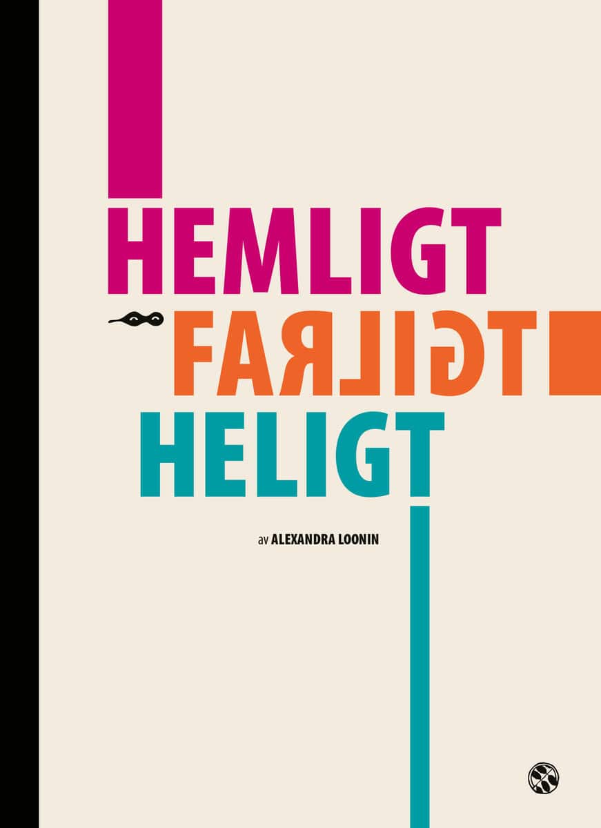 Alexandra Loonin : Hemligt / Farligt / Heligt
