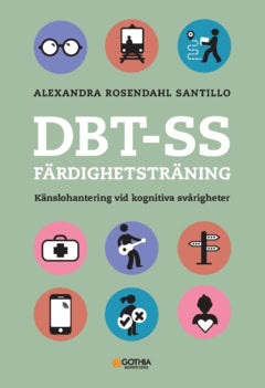 Alexandra Rosendahl Santillo : DBT-SS Färdighetsträning : känslohantering vid kognitiva svårigheter