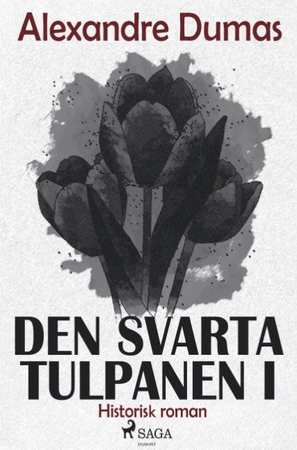 Alexandre Dumas : Den svarta tulpanen I