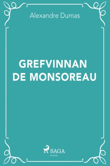Alexandre Dumas : Grefvinnan de Monsoreau