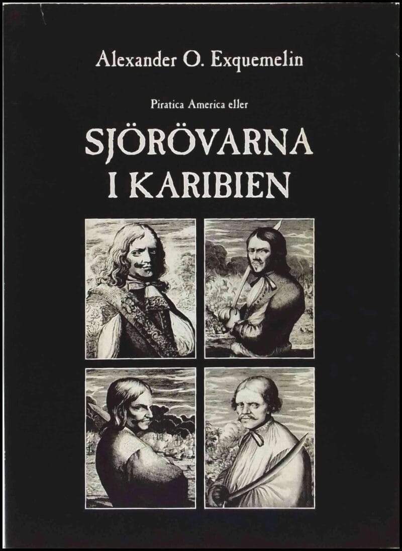 Alexandre Olivier Exquemelin : Piratica America eller Sjörövarna i Karibien