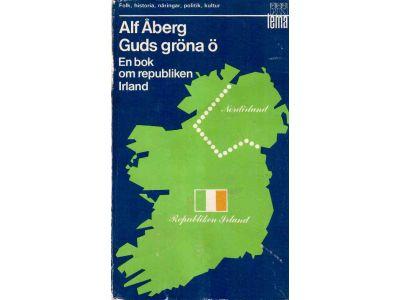Alf Åberg : Guds gröna ö. En bok om republiken Irland