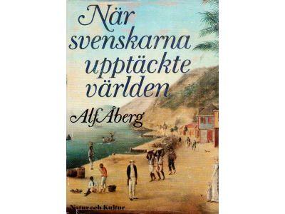 Alf Åberg : När svenskarna upptäckte världen. Från vikingar till gustavianer