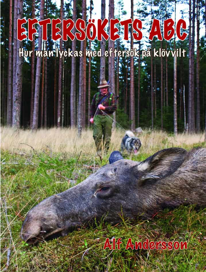 Alf Andersson : Eftersökets ABC : hur man lyckas med eftersök på klövvilt