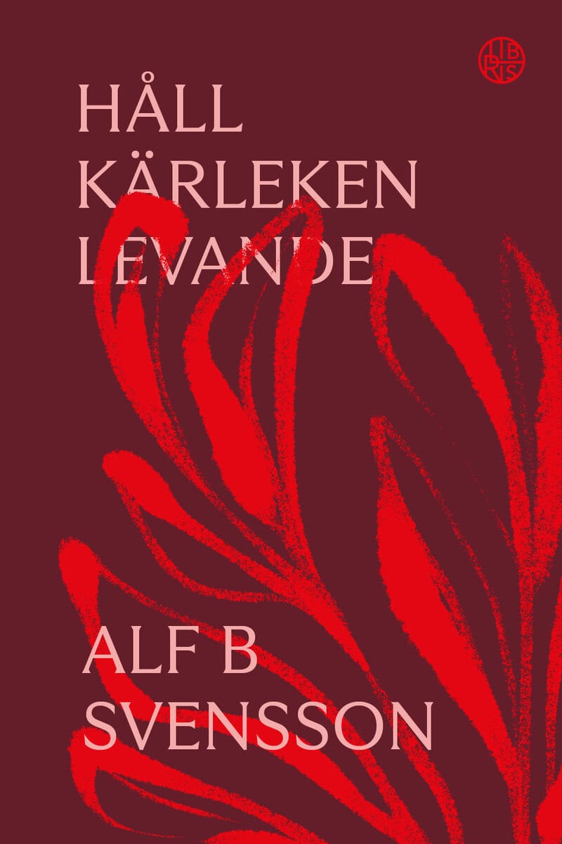 Alf B Svensson : Håll kärleken levande