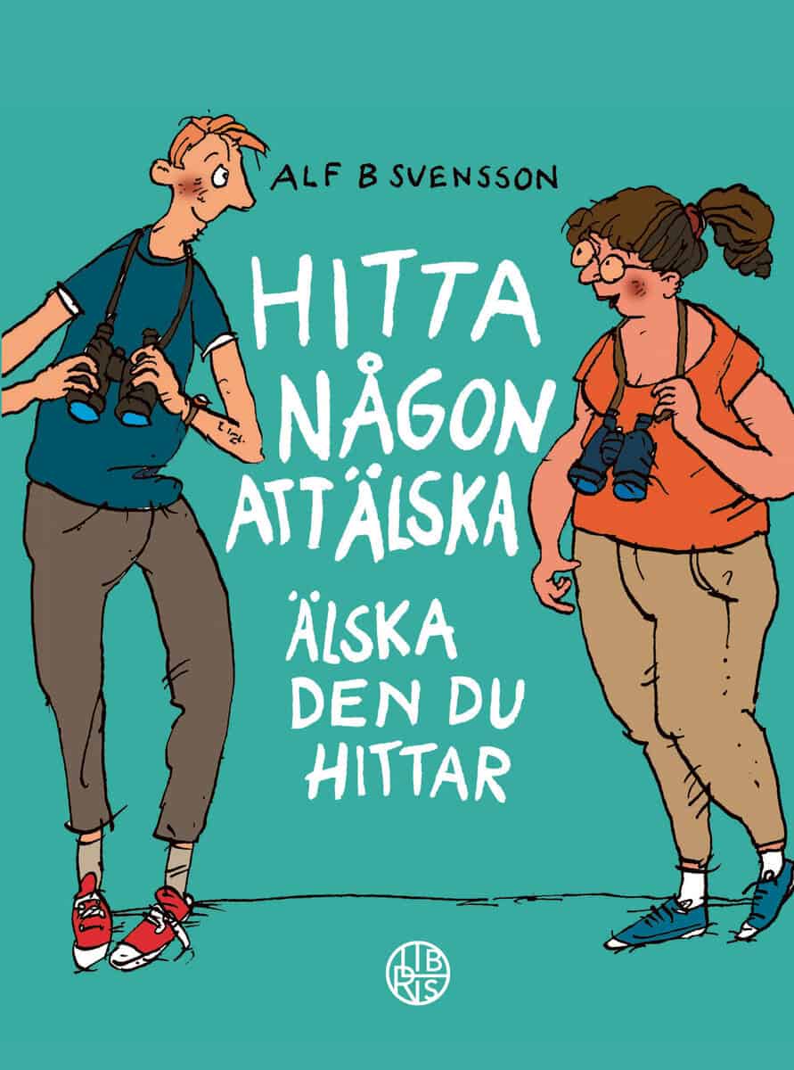 Alf B. Svensson : Hitta någon att älska : älska den du hittat