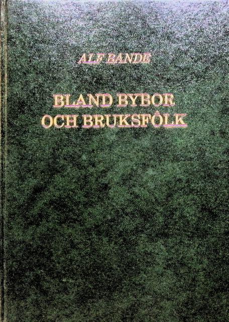 Alf Bande : 'Bland bybor och bruksfolk, ''Minnesbilder från Karlskoga och Bofors'''