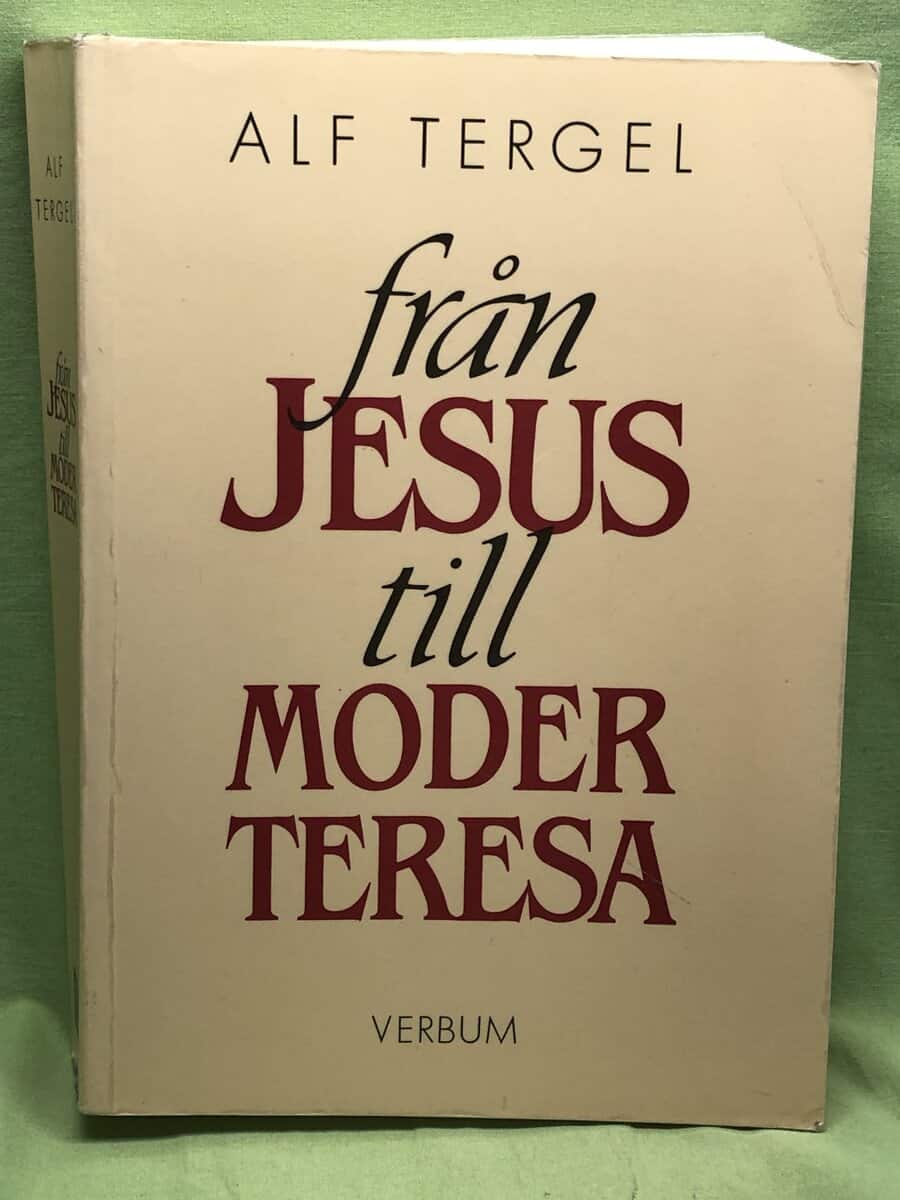 Alf Tergel : Från Jesus till Moder Teresa