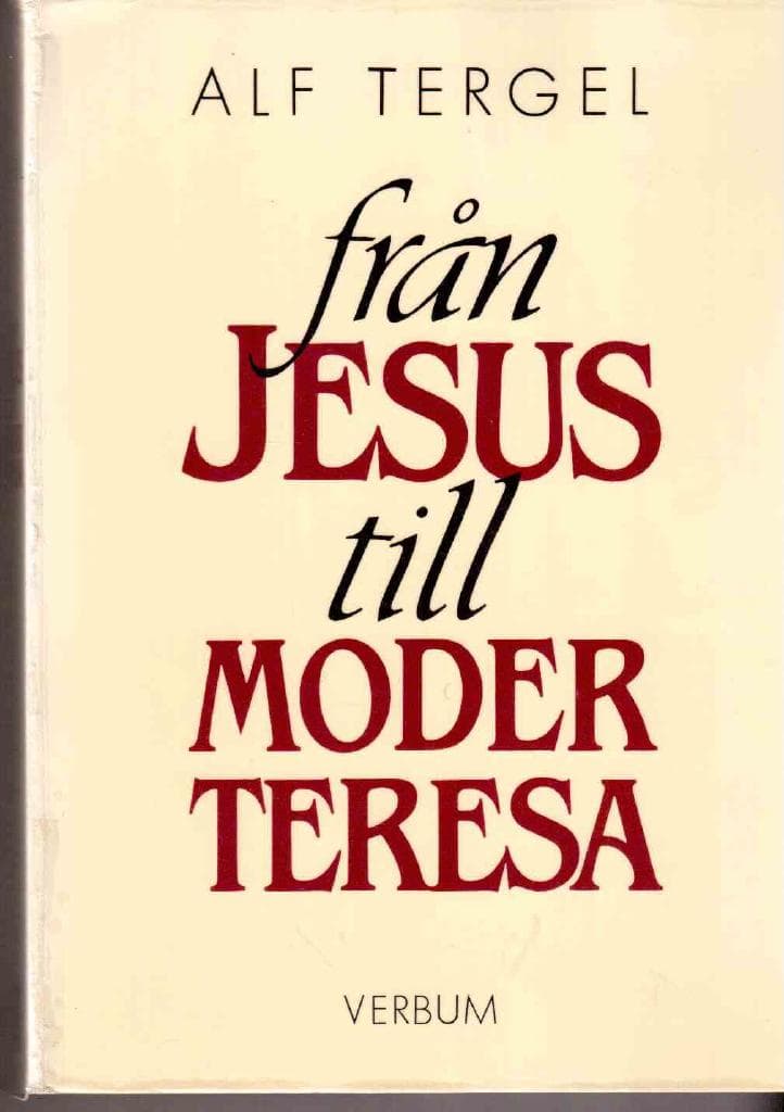 Alf Tergel : Från Jesus till Moder Teresa. Kristenhetens historia