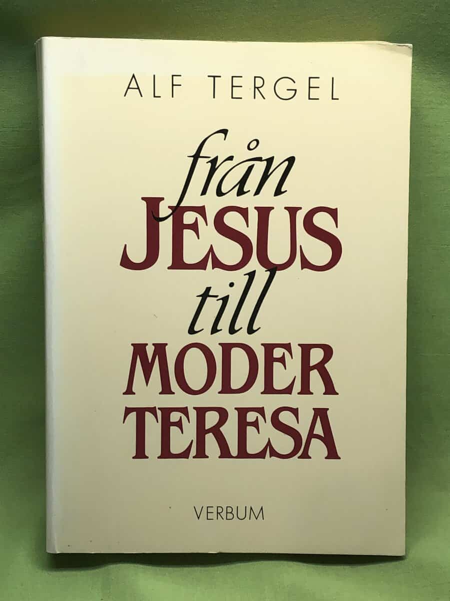 Alf Tergel : Från Jesus till Moder Teresa