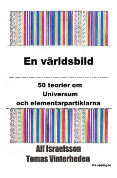 Israelsson, Alf ; Vinterheden, Tomas : En världsbild : 50 teorier om universum och elementarpartiklarna