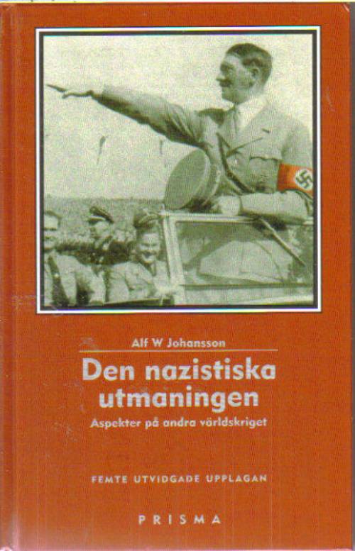 Alf W. Johansson : Den nazistiska utmaningen. Aspekter på andra världskriget