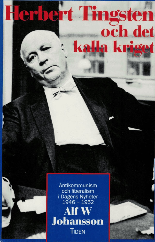 Alf W. Johansson : Herbert Tingsten och det kalla kriget