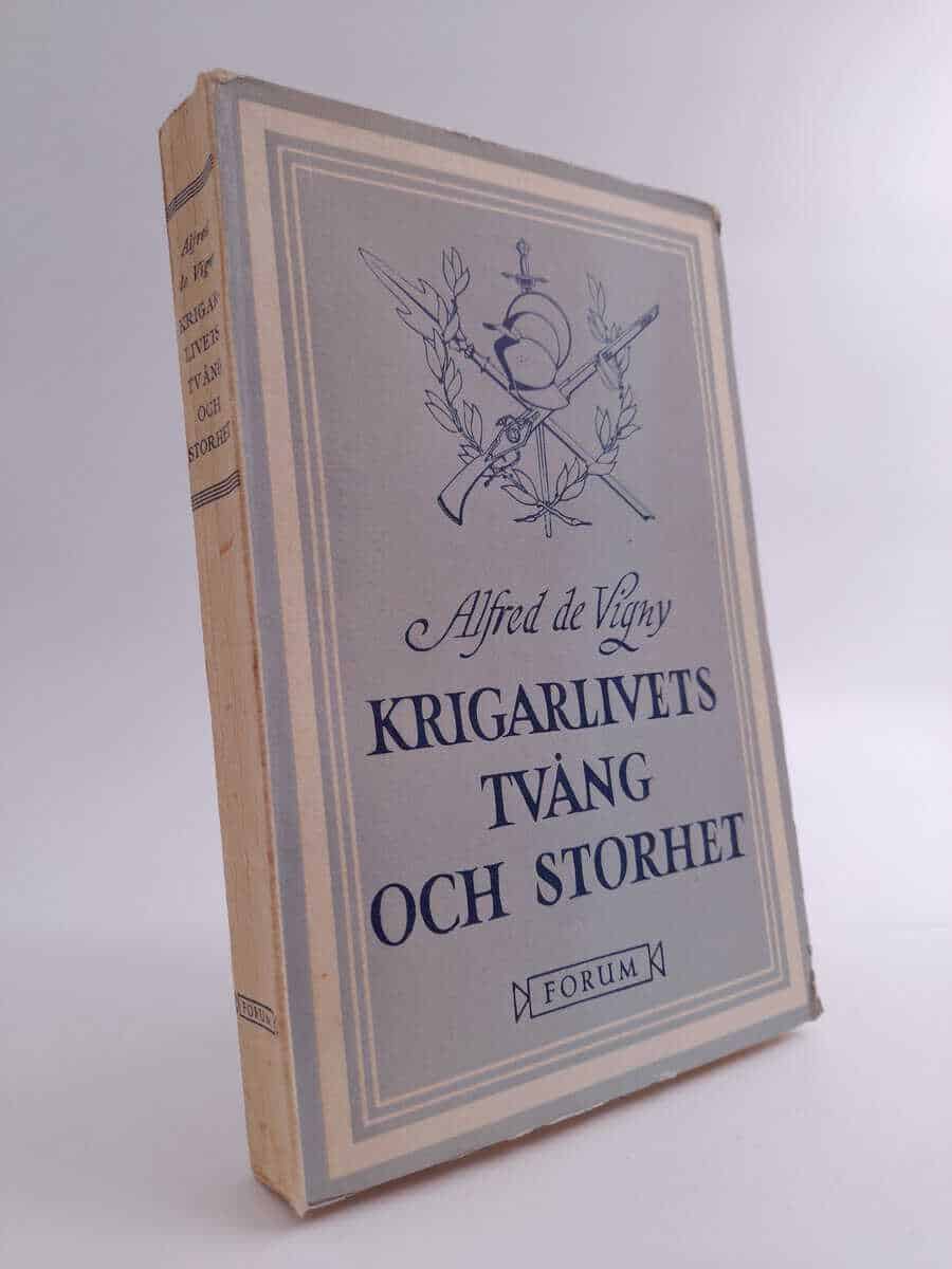 Alfred de Vigny : Krigarlivets tvång och storhet