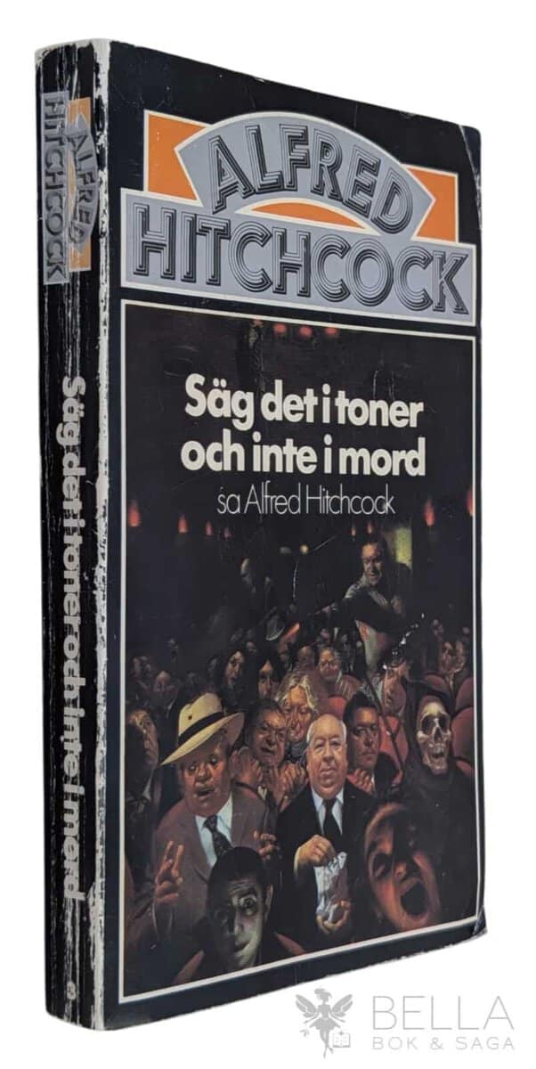 Alfred Hitchcock : Säg det i toner och inte i mord sa Alfred Hitchcock
