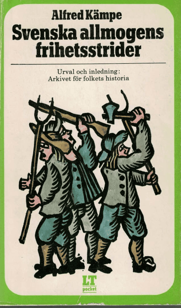 Alfred Kämpe : Svenska allmogens frihetsstrider. Urval och inledning