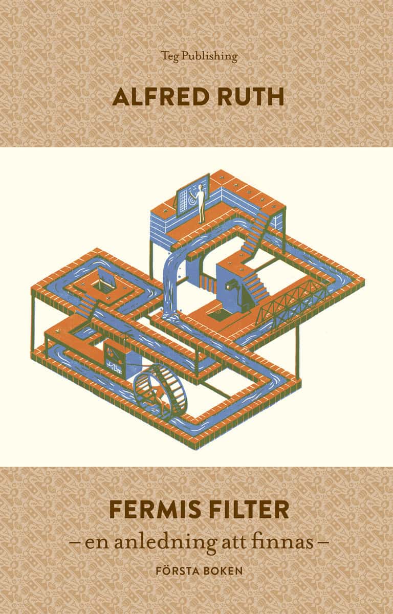 Alfred Ruth : Fermis Filter : en anledning att finnas