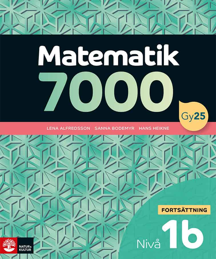 Alfredsson, Lena ; Heikne, Hans ; Bodemyr, Sanna | MATEMATIK 7000 FORTSÄTTNING NIVÅ 1B