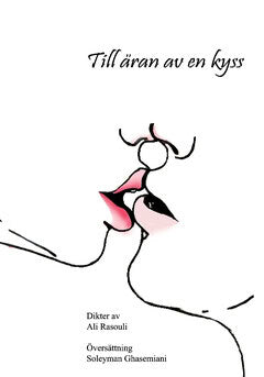 Ali Rasouli : Till äran av en kyss