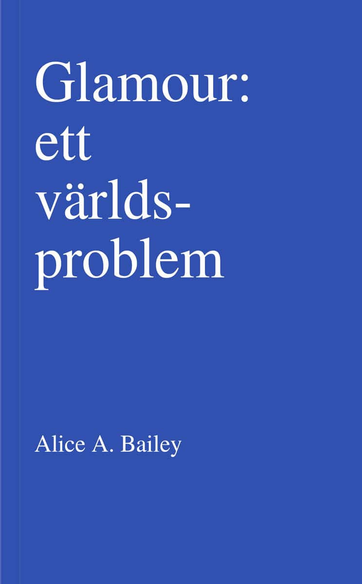 Alice A Bailey : Glamour : ett världsproblem