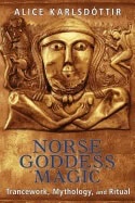 Alice Karlsdottir : Norse goddess magic - trancework, mythology, and ritual
