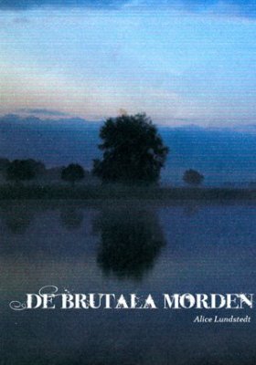 Alice Lundstedt : De brutala morden