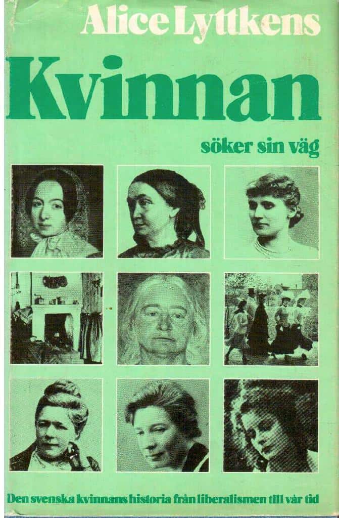 Alice Lyttkens : Kvinnan söker sin väg. Den svenska kvinnans historia från liberalismen till vår tid