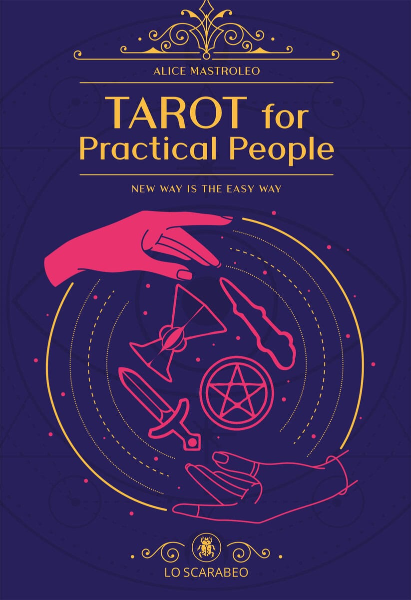 Alice Mastroleo : Tarot For Practical People