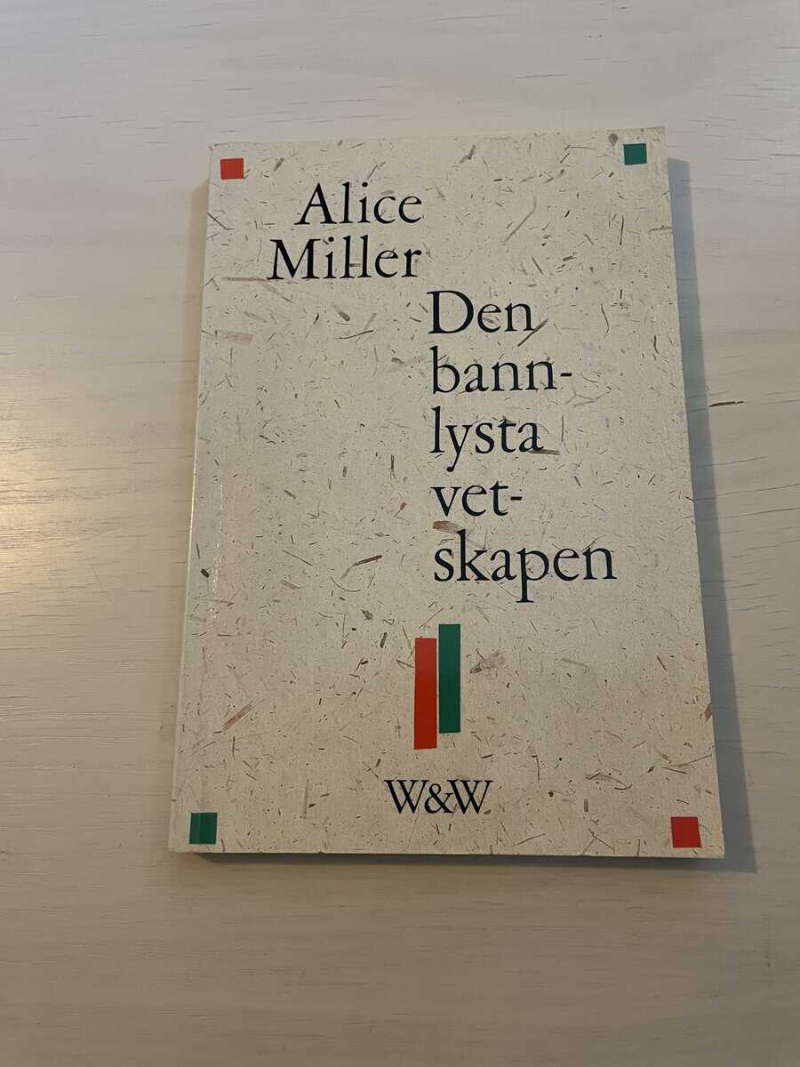 Alice Miller : Den bannlysta vetskapen