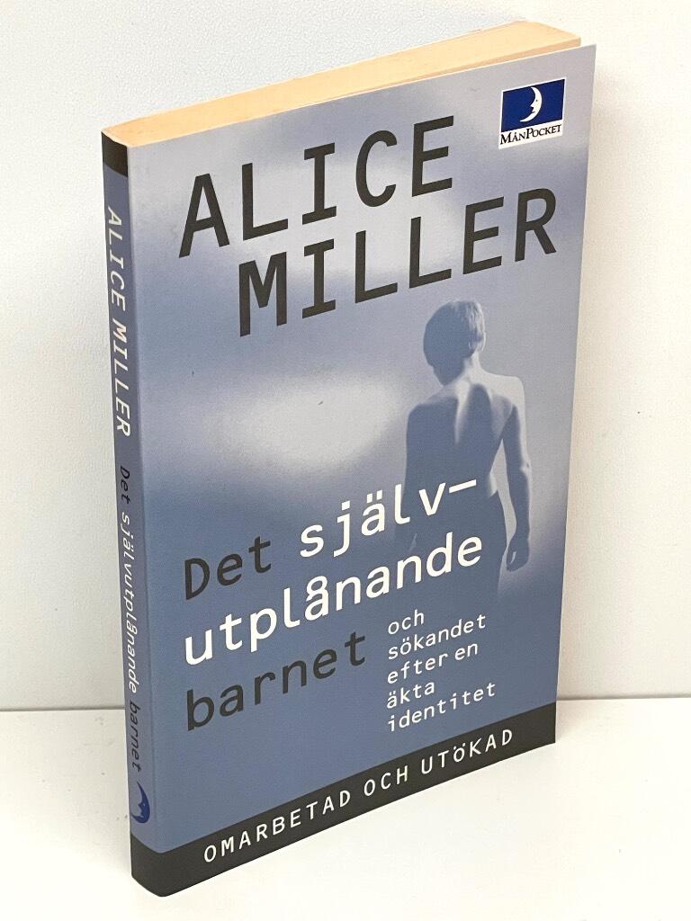 Alice Miller : Det självutplånande barnet och sökandet efter en äkta identitet