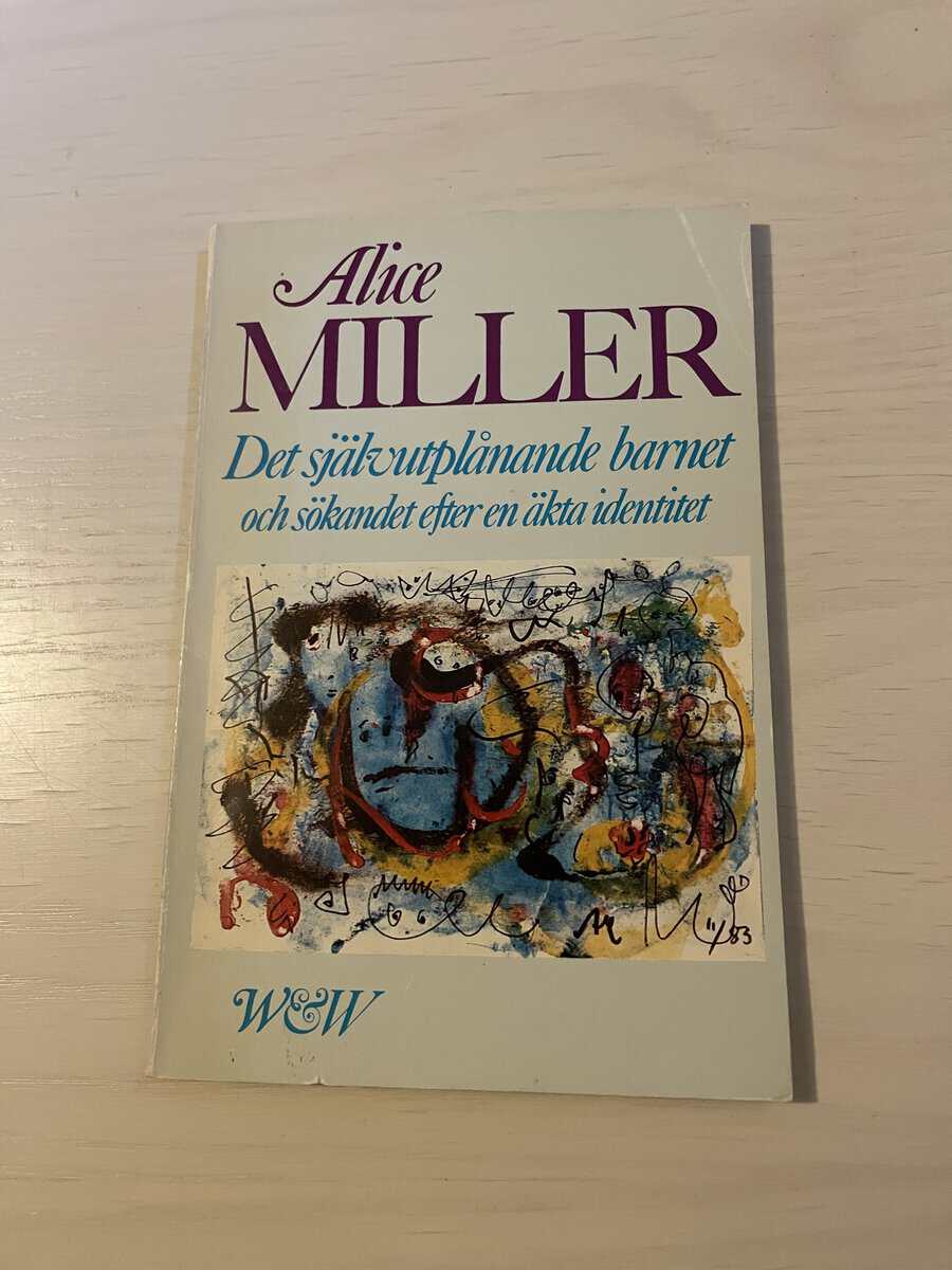 Alice Miller : Det självutplånande barnet och sökandet efter en äkta identitet