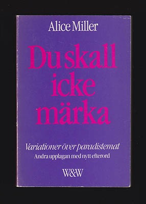 Alice Miller : Du skall icke märka