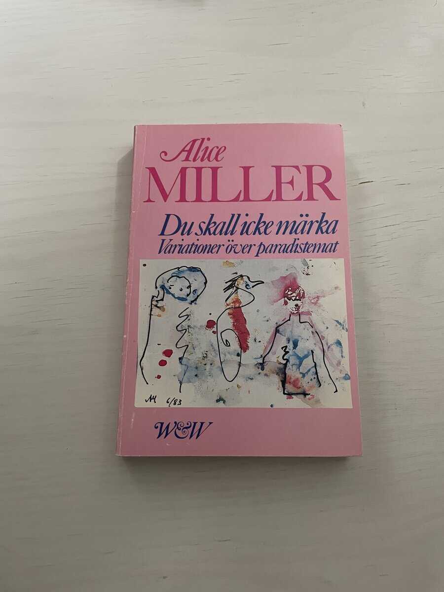 Alice Miller : Du skall icke märka
