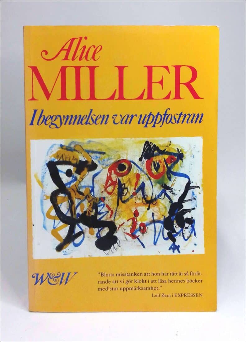 Alice Miller : I begynnelsen var uppfostran