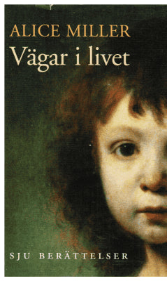 Alice Miller : Vägar i livet