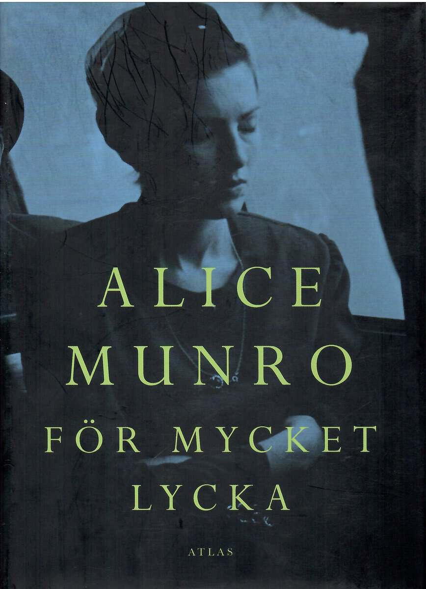 Alice Munro : För mycket lycka