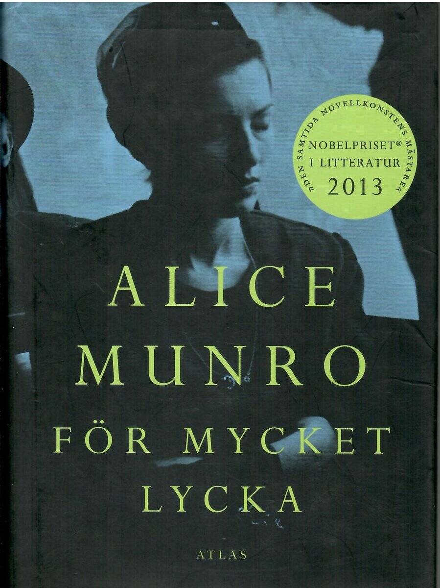 Alice Munro : För mycket lycka. Noveller