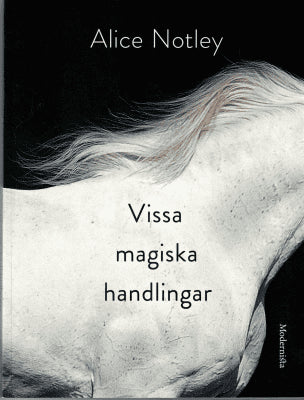 Alice Notley : Vissa magiska handlingar*