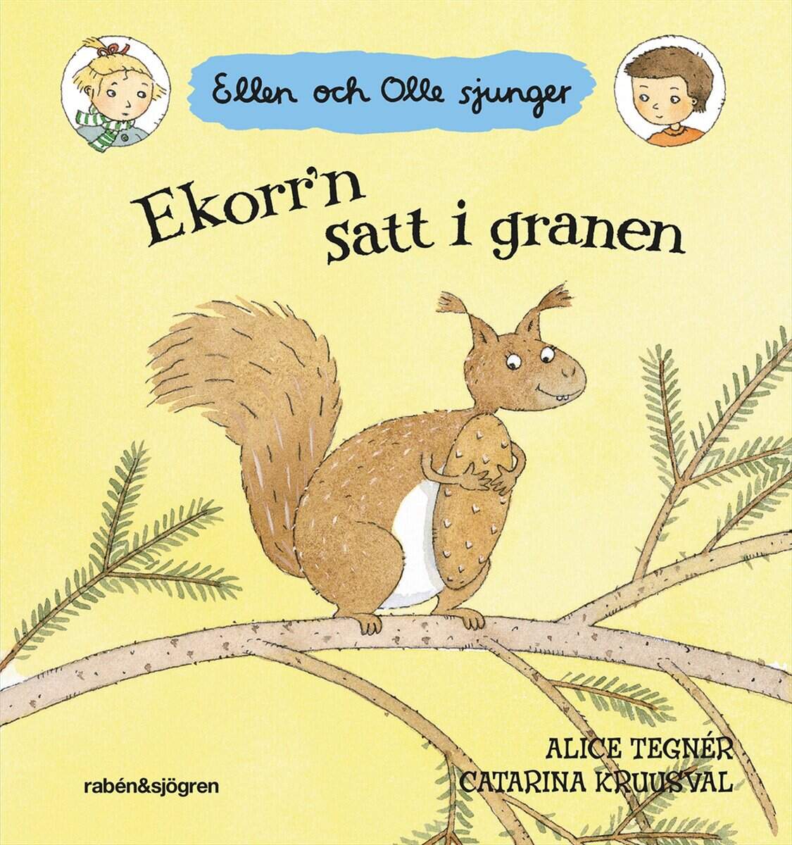 Alice Tegnér : Ekorr'n satt i granen : Ellen och Olle sjunger